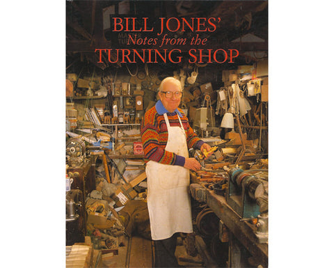 Bill Jones’ Notes from the Turning Shop